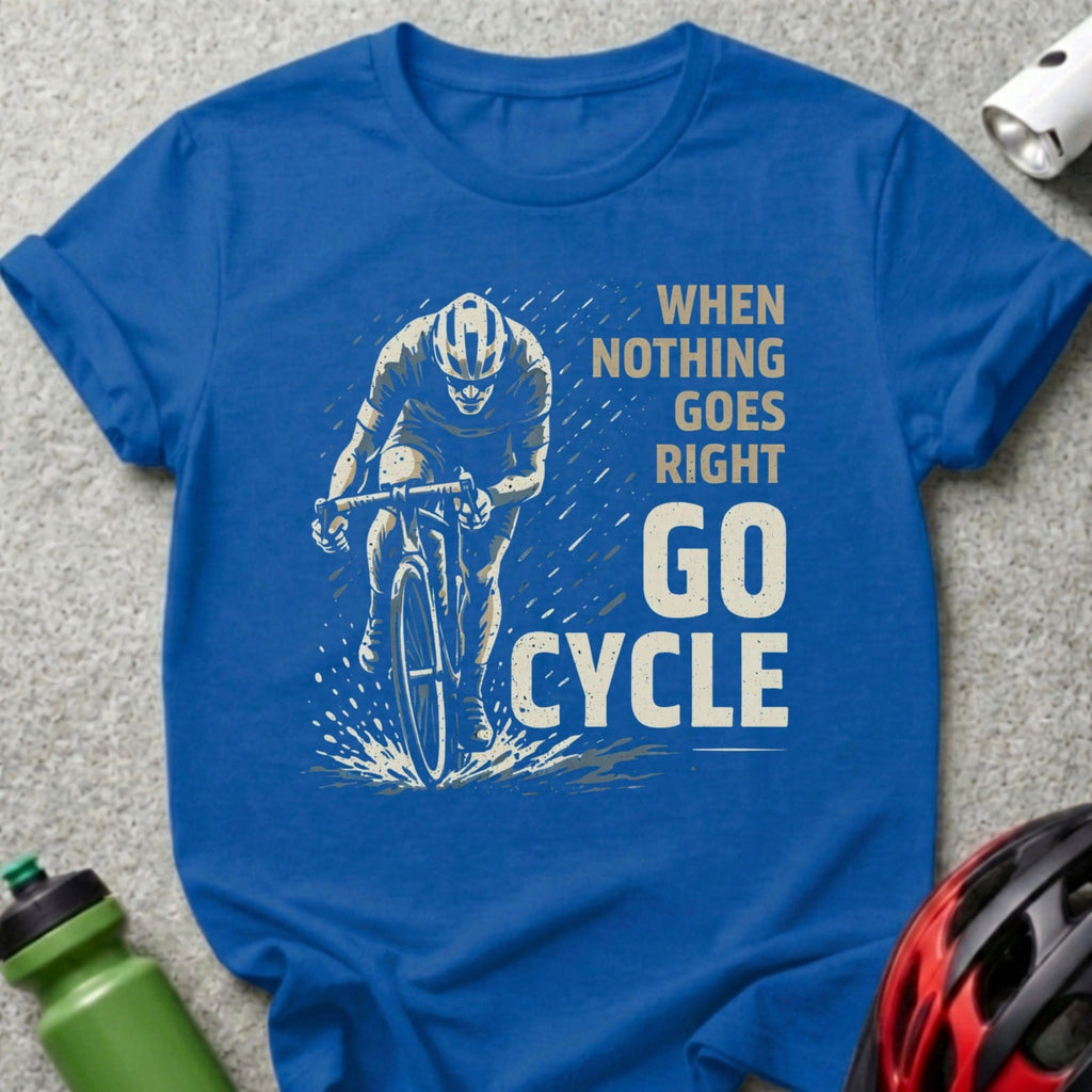 When Nothing Goes Right Go Cycle T-Shirt