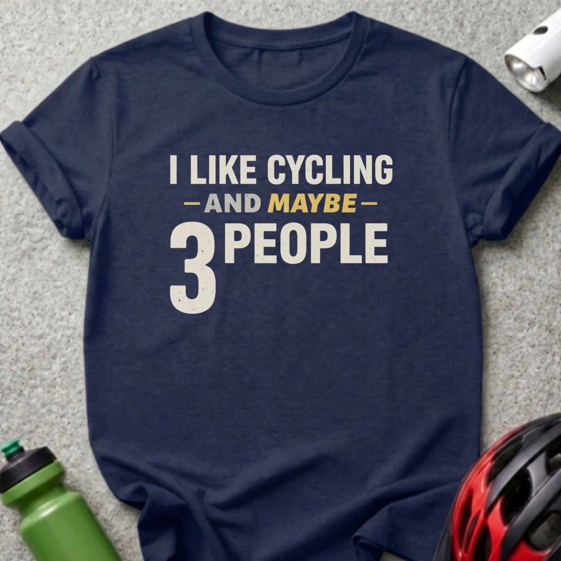 I Like Cycling And Maybe 3 People T-Shirt