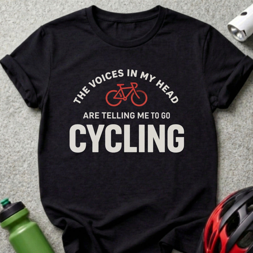 The Voices in My Head Are Telling Me to Go Cycling Shirt