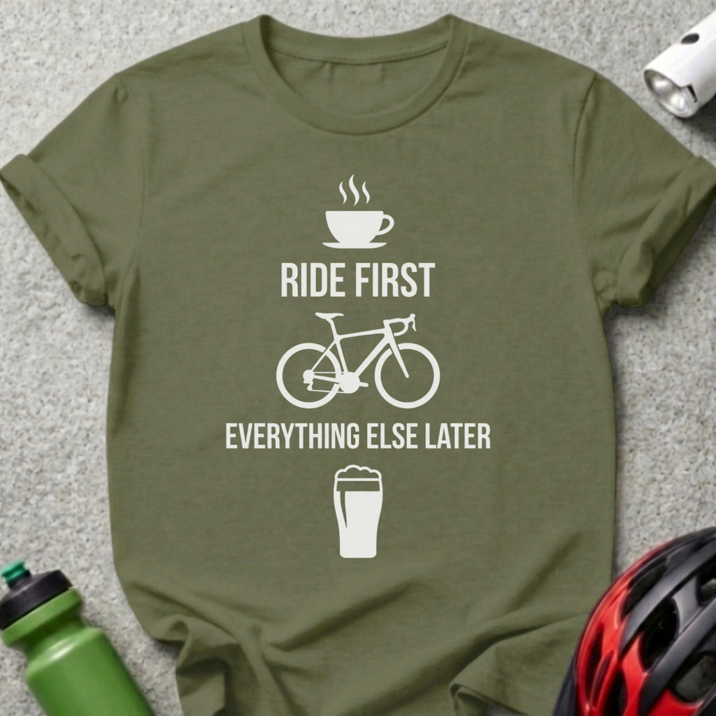 Ride First Everything Else Later Cycling T-Shirt