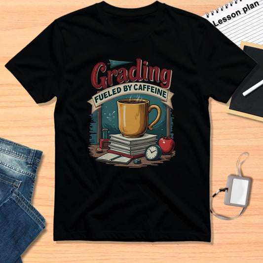 Grading Fueled by Caffeine Teacher Shirt Fun Gift