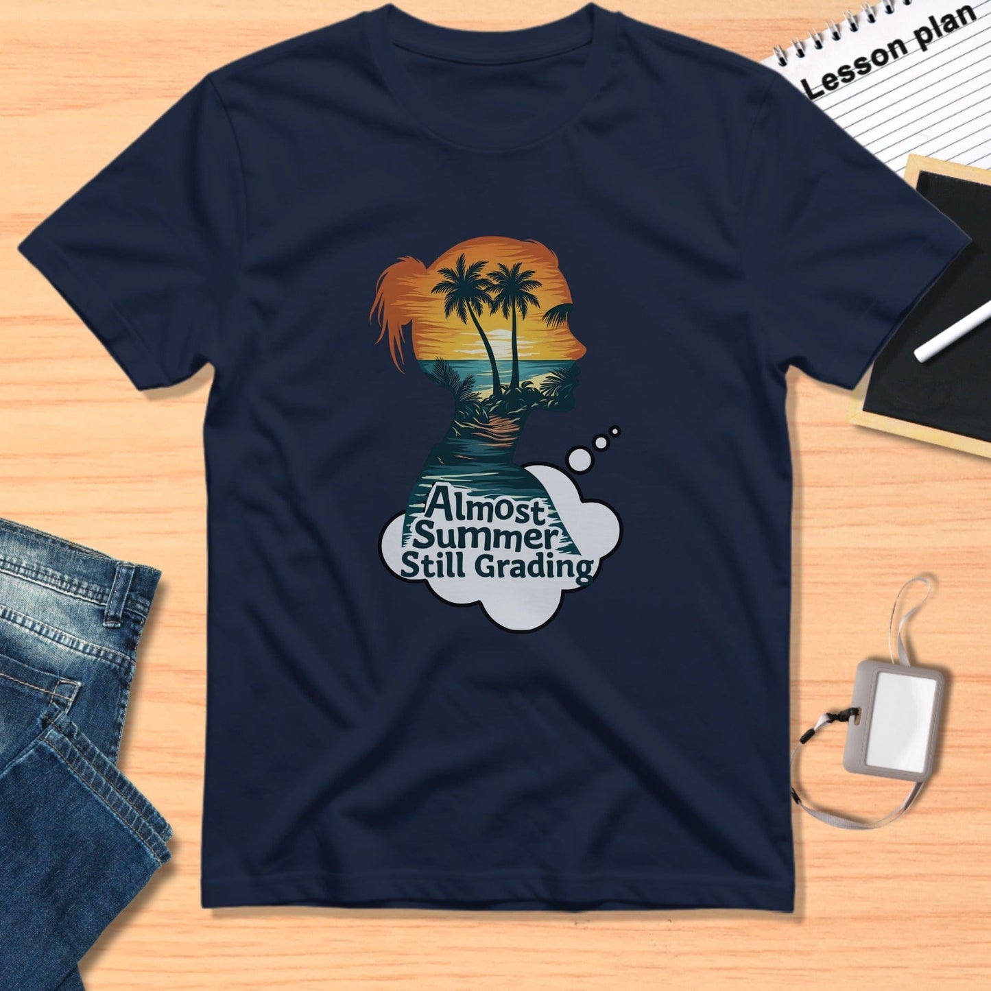Almost Summer Still Grading Teacher T-Shirt