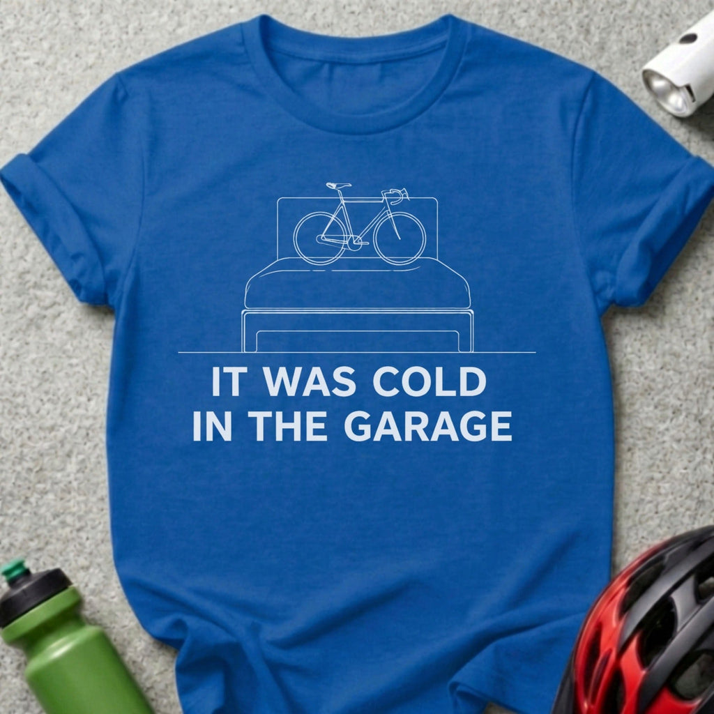 It Was Cold In The Garage Funny Bicycle Graphic T-Shirt