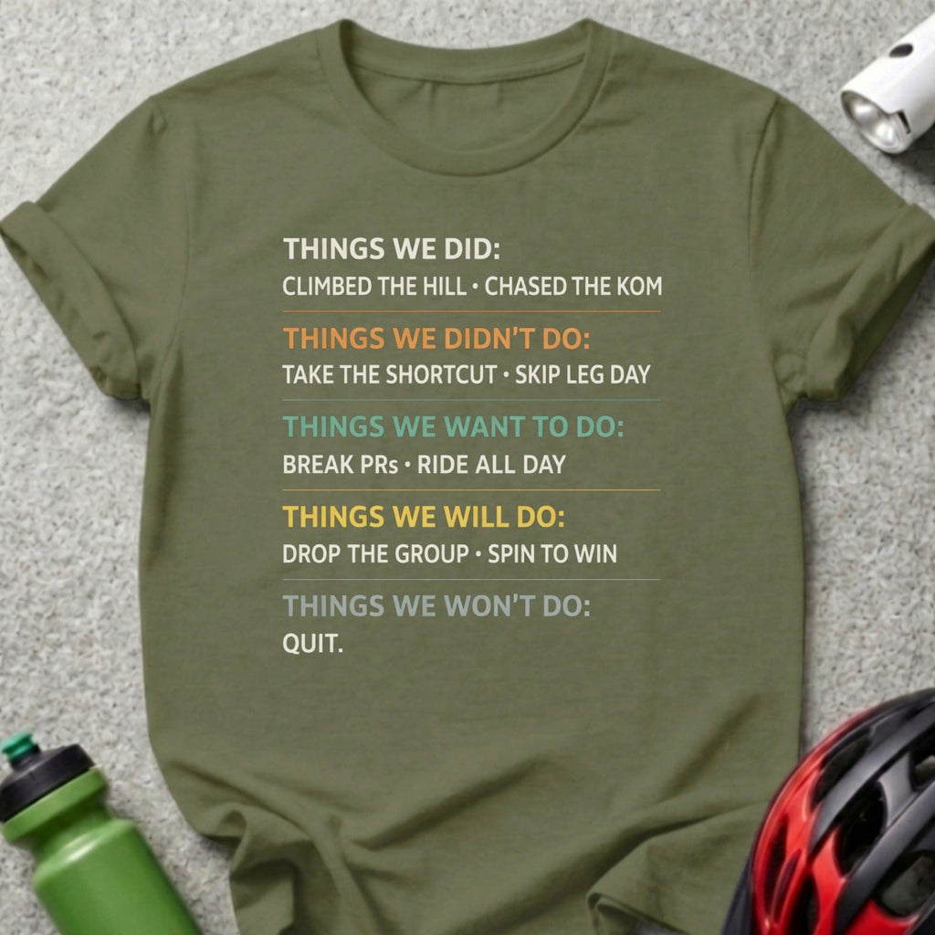 Things We Did Climb the Hill Chase the KOM Shirt