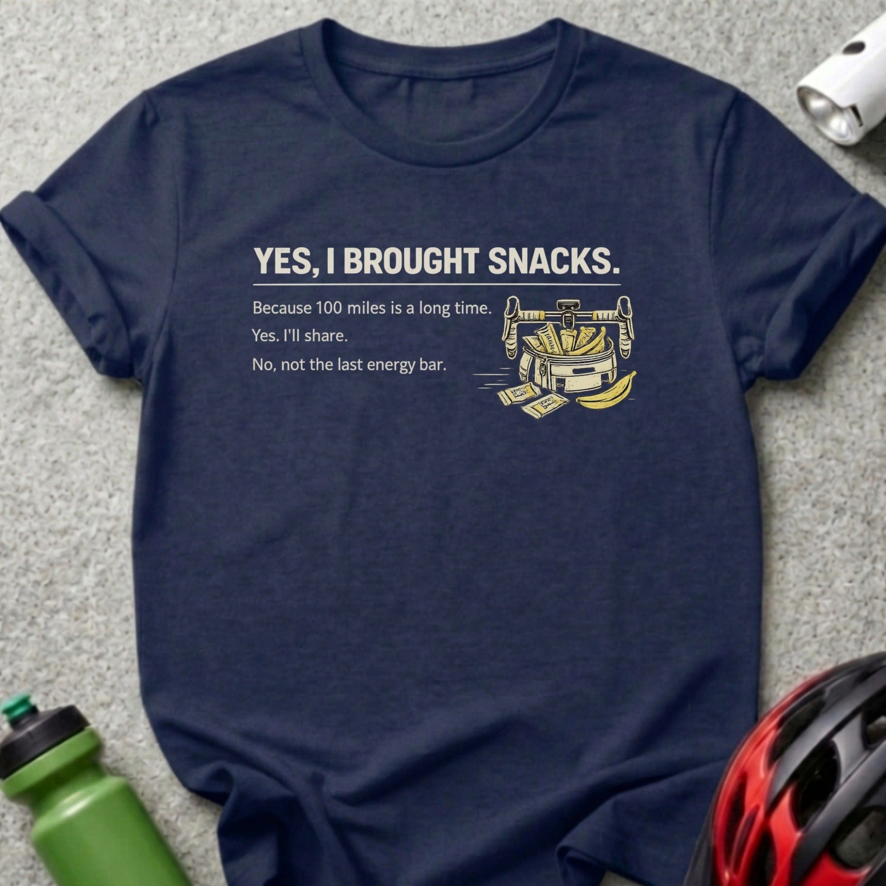 YES I BROUGHT SNACKS Because 100 miles is a long time T-shirt