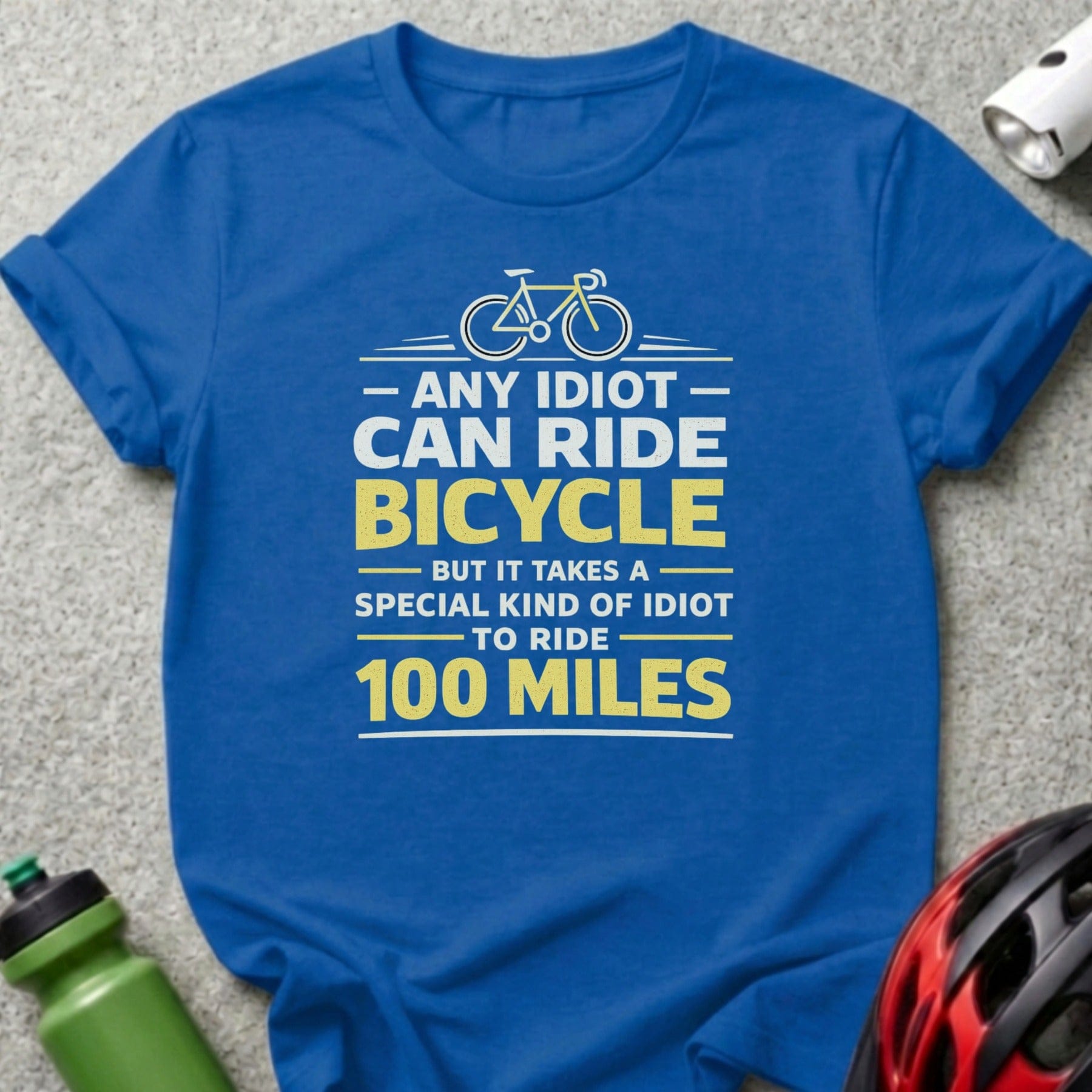 Any Idiot Can Ride Bicycle But Ride 100 Miles Shirt