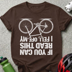 If You Can Read This I Fell Off My Bicycle T-shirt