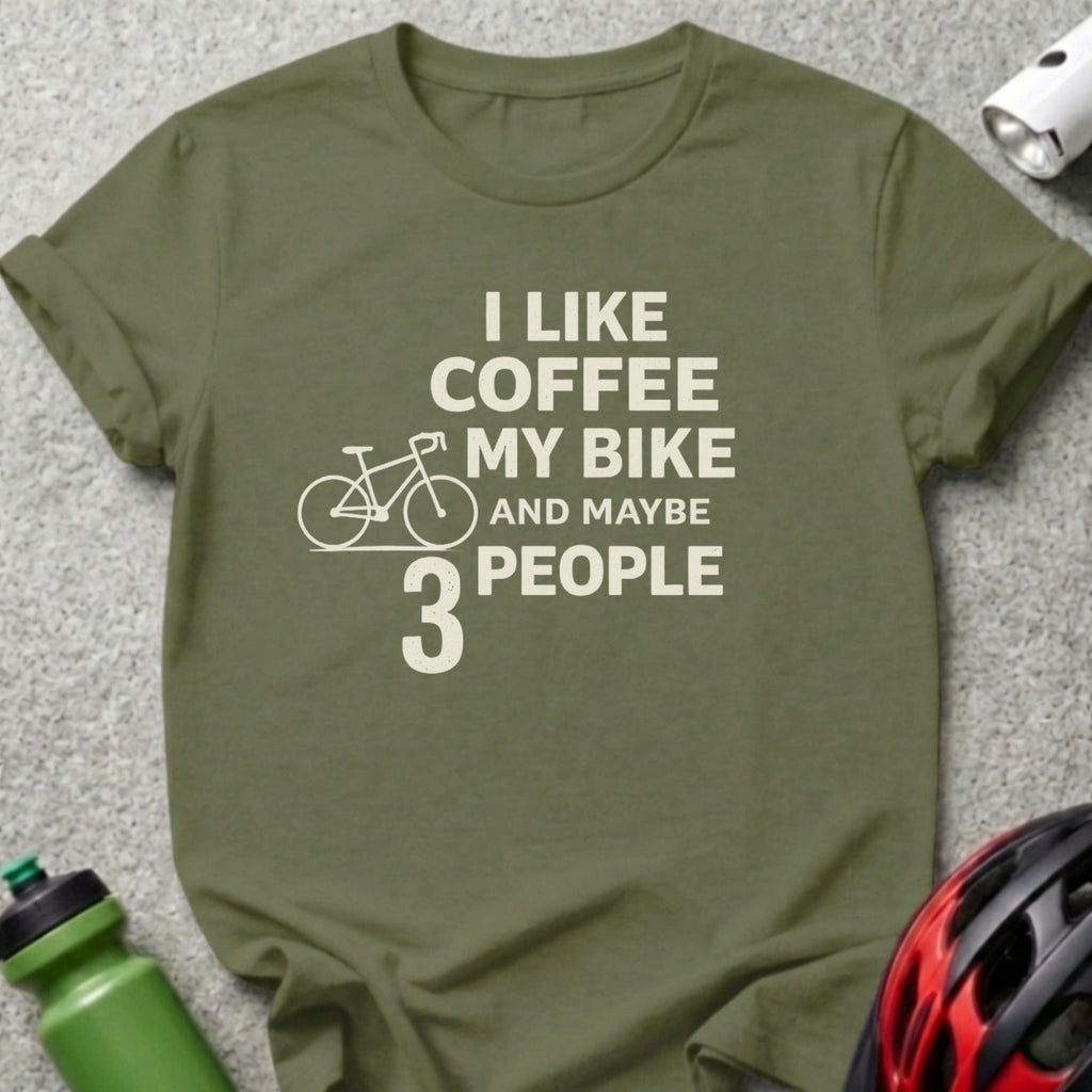 I Like Coffee My Bike And Maybe 3 People T-Shirt