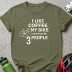 I Like Coffee My Bike And Maybe 3 People T-Shirt