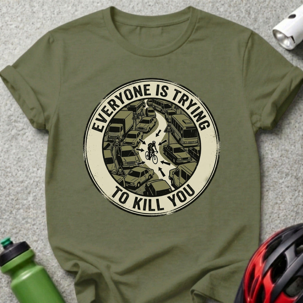 Everyone Is Trying To Kill You Graphic Tee