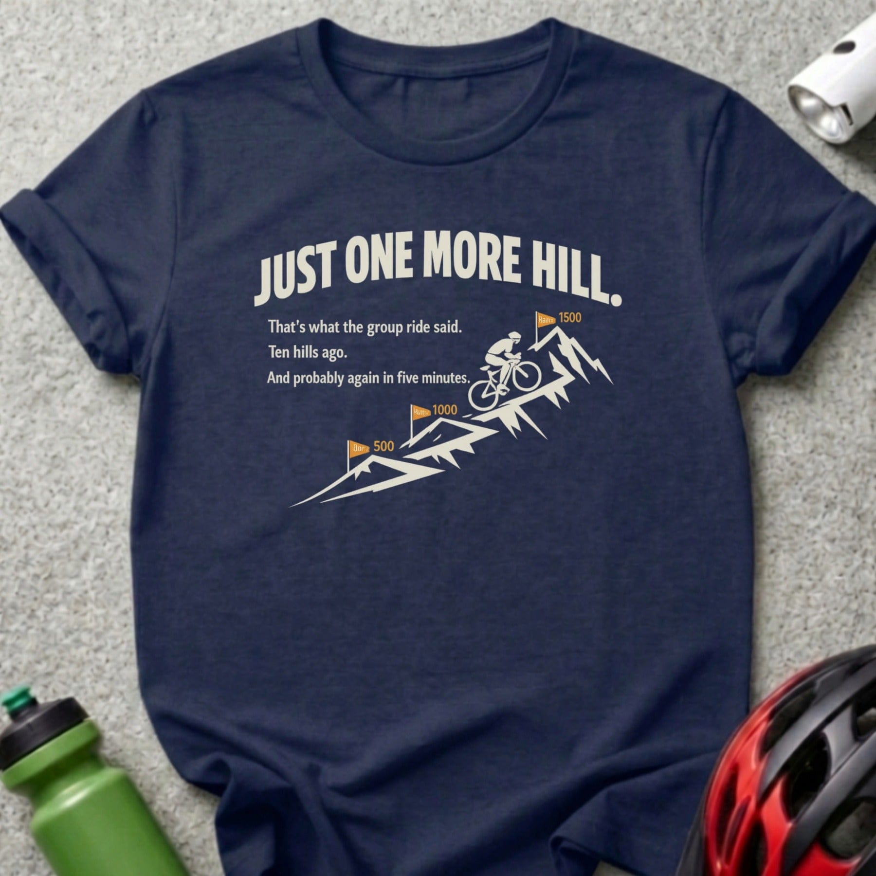JUST ONE MORE HILL That's what the group ride said product type