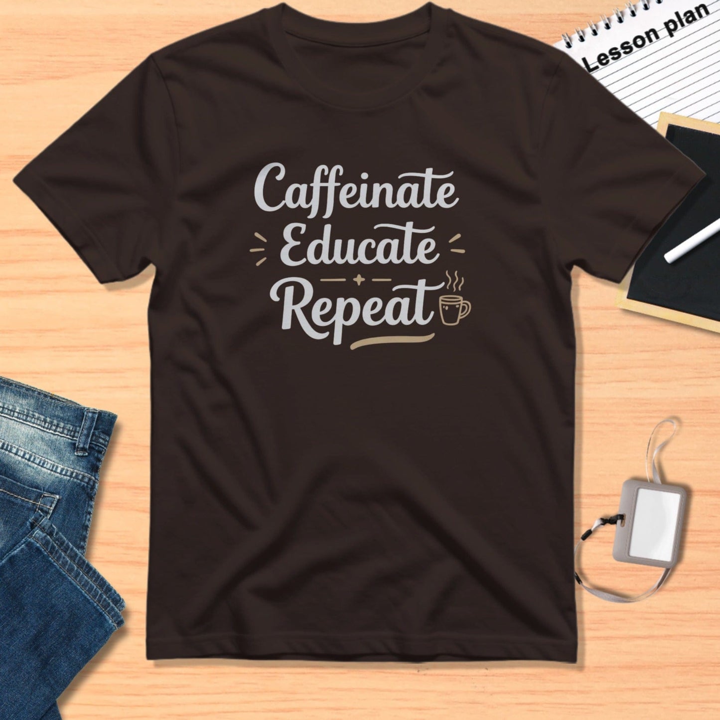 Caffeinate Educate Repeat Motivational T-Shirt