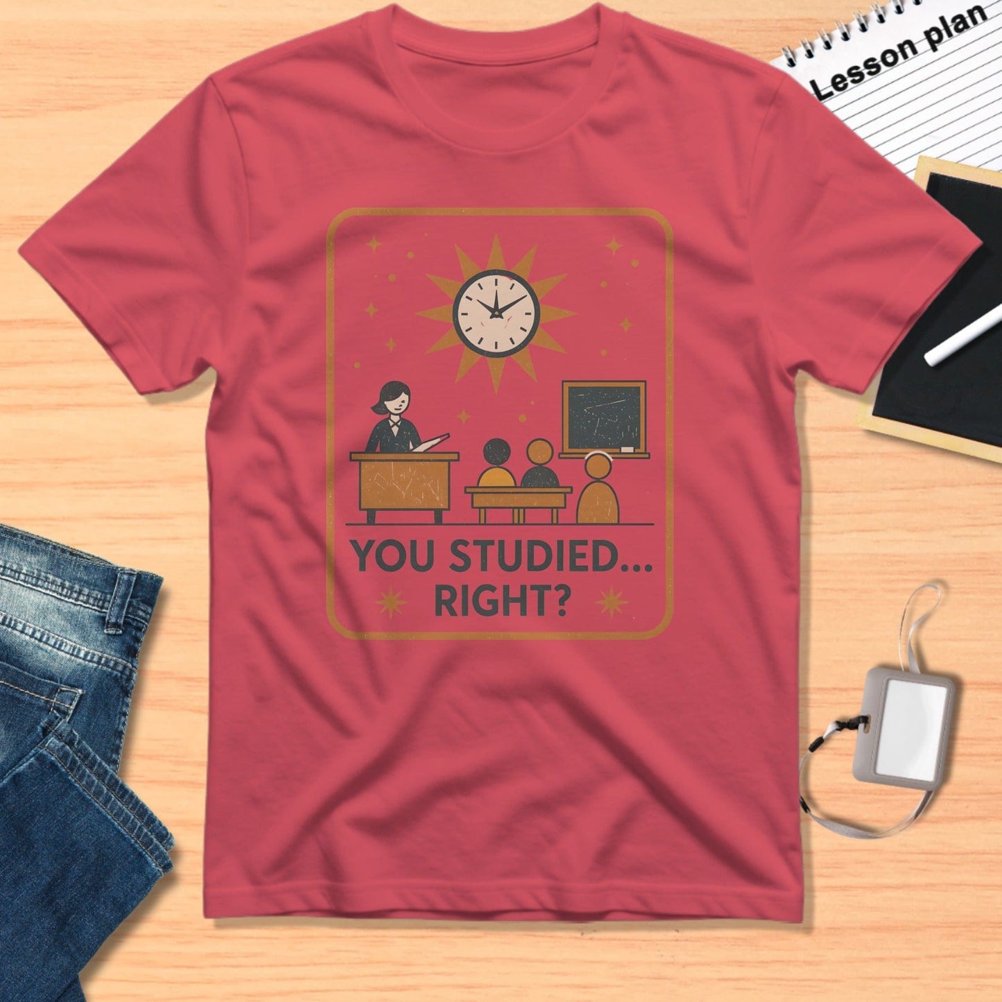 You Studied Right Funny Teacher Student Shirt
