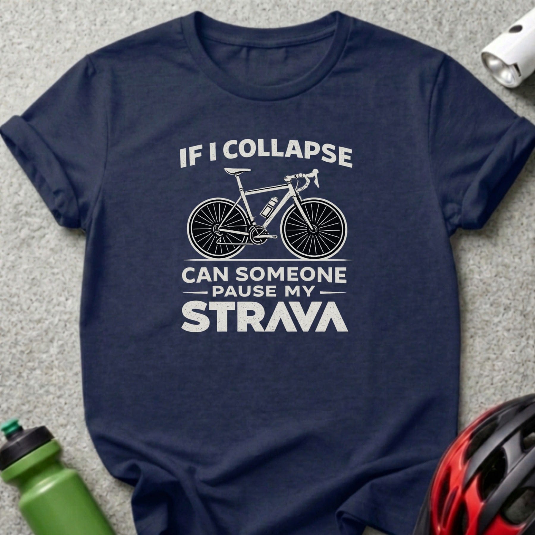 If I Collapse Can Someone Pause My Strava T-shirt