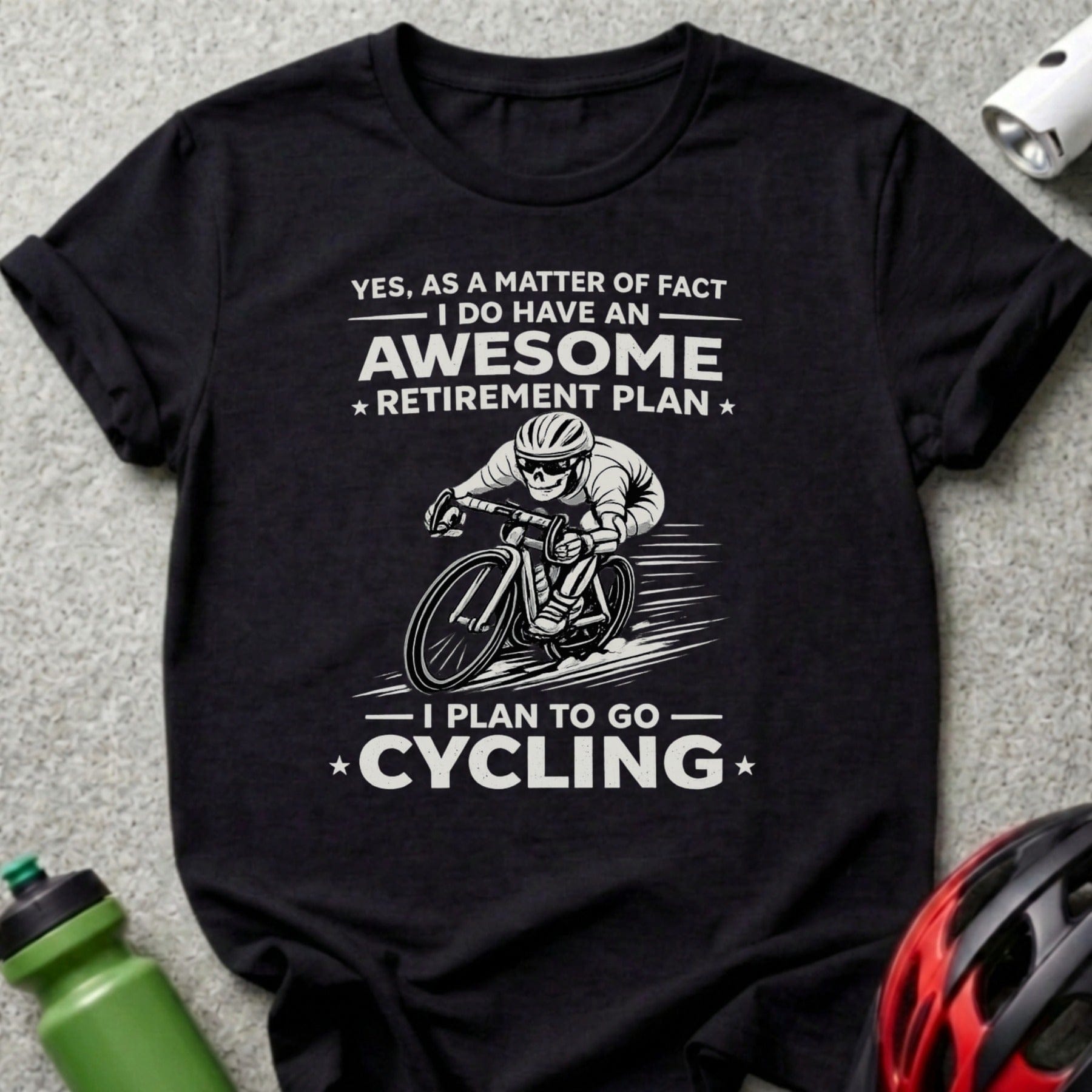Yes I Do Have An Awesome Retirement Plan Cycling Shirt