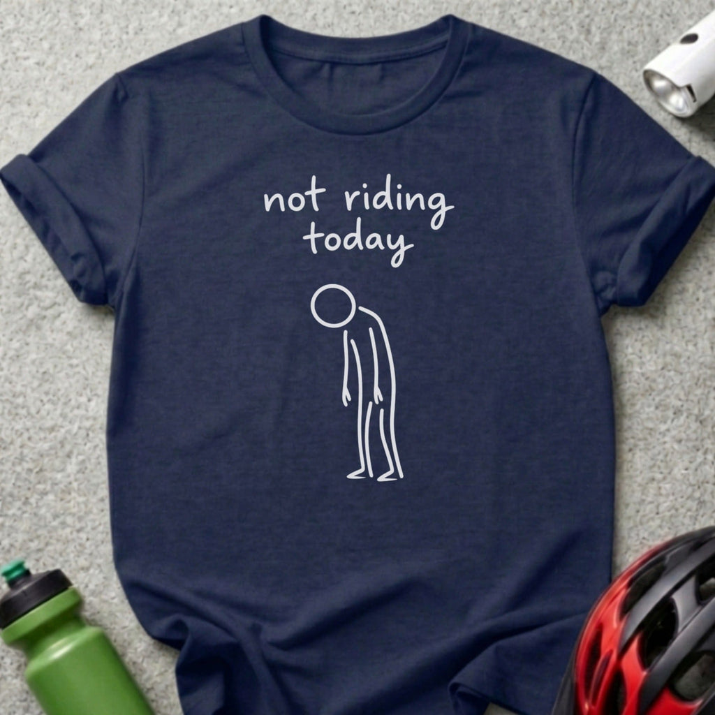 Funny Not Riding Today Biker Graphic T-shirt