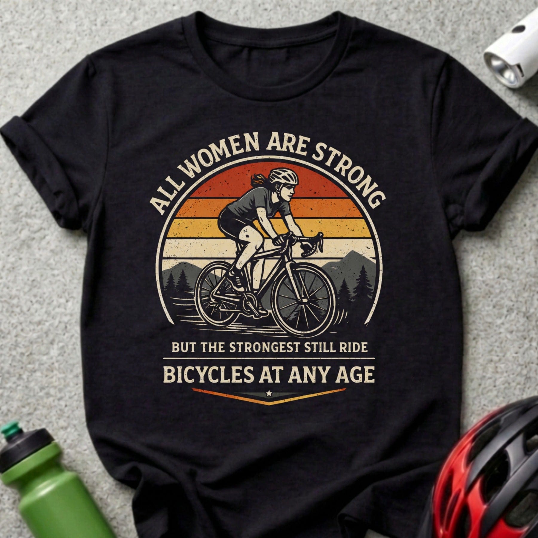 All Women Are Strong Bicycles At Any Age T-Shirt