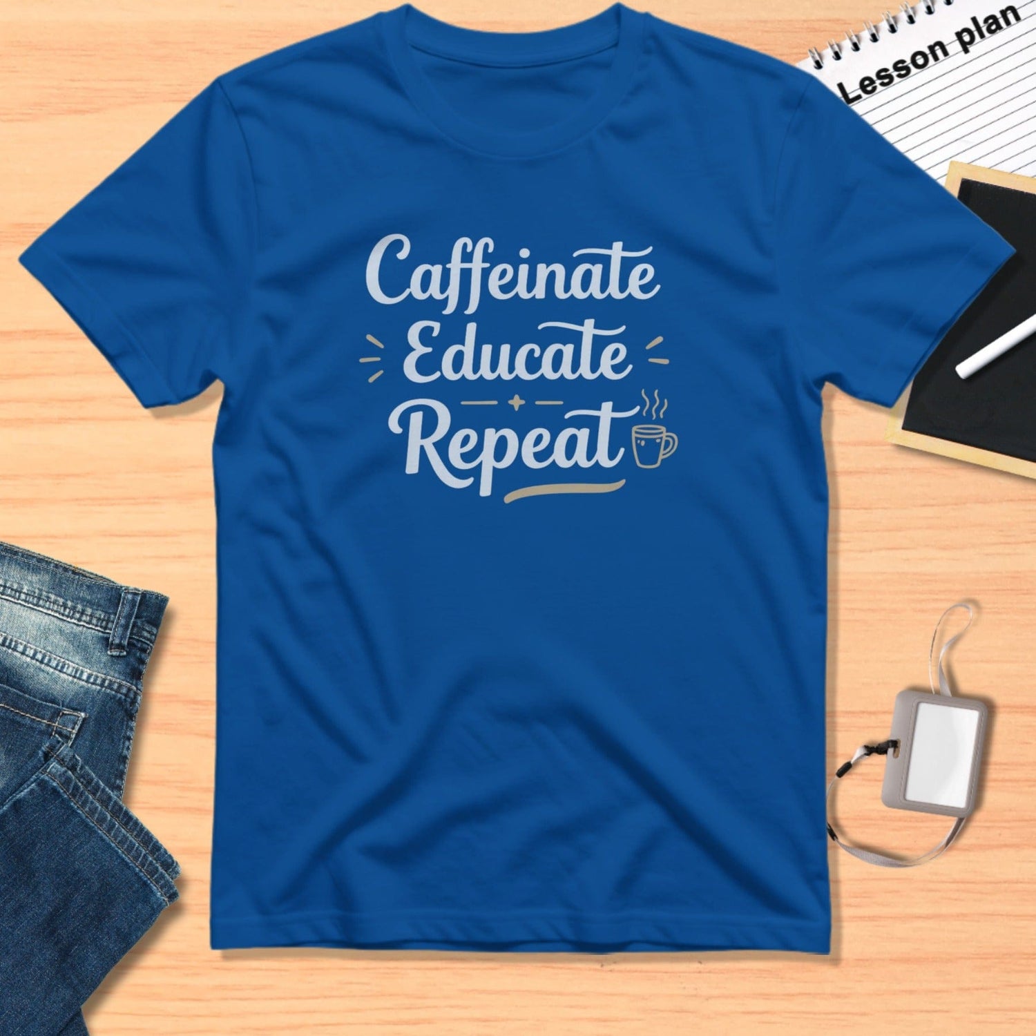 Caffeinate Educate Repeat Motivational T-Shirt